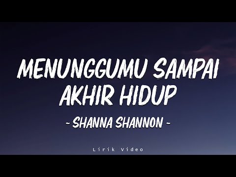 Shanna Shannon - Menunggumu Sampai Akhir Hidup | Lirik