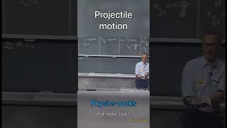 Projectile motion - prof. Walter Lewin #shorts