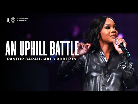 An Uphill Battle - Pastor Sarah Jakes Roberts