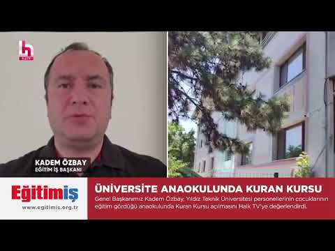 Genel Başkanımız Kadem Özbay, Yıldız Teknik Üniversitesi personellerinin çocuklarının eğitim gördüğü anaokulunda Kuran Kursu açılmasını Halk TV’ye değerlendirdi. | EĞİTİM İŞ