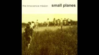The Innocence Mission - I Left The Grounds