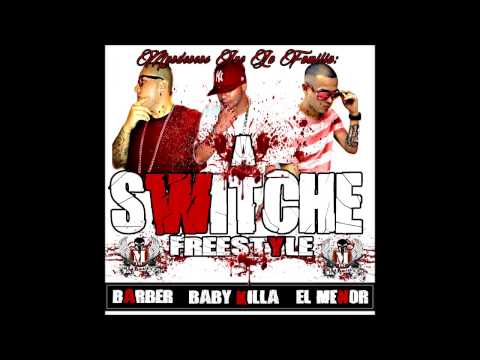 Barber Ft  Baby Killa & El Menor   A Switche Freestyle Prod  By Mr  Kush & Murderers Inc