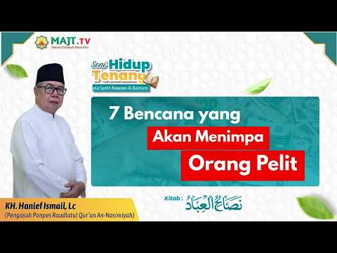 7 Bencana yang akan Menimpa Orang Pelit - KH. Hanief Ismail, Lc.  | Seni Hidup Tenang Eps 13