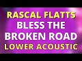 BLESS THE BROKEN ROAD (LOWER -2) ACOUSTIC GUITAR KARAOKE INSTRUMENTAL RASCAL FLATTS