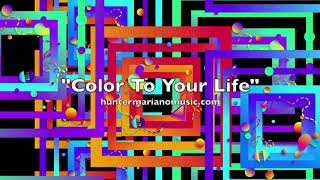 Hunter Mariano ~ Color To Your Life