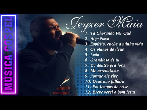 Melhores músicas gospel completas Deus abençoe sua vida - Tá Chorando Por Quê | Jeyzer Maia (Cover)