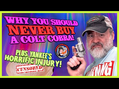 Why You Should NEVER BUY a Colt Cobra!..(Plus, My HORRIFIC Injury!)
