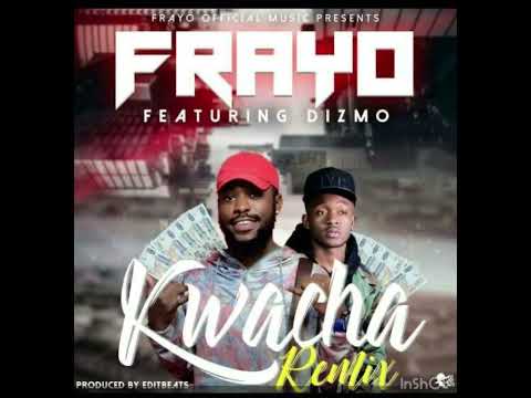 Frayo ft Dizmo - “Kwacha Remix” prod.by Editbeats