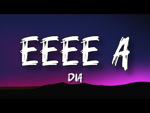 Dia - EEEE A | Lirik
