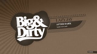 Lazy Jay - After Dark [Big & Dirty Records]