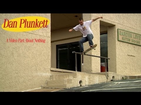 preview image for Dan Plunkett's "A Video Part About Nothing"