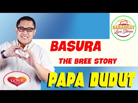 BASURA -  BREE | Papa Dudut | Barangay Love Stories