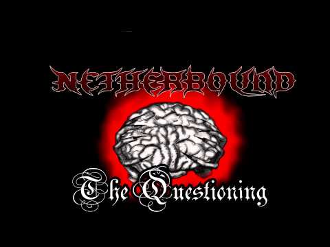 Netherbound - The Questioning
