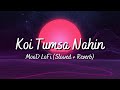 'Koi Tumsa Nahin' - Lofi Song (Slowed + Reverb)