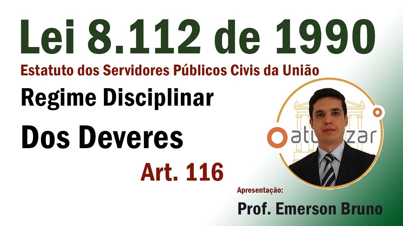 Lei 8.112/90 - Art. 116 (Deveres do Servidor)