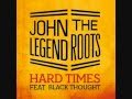 John Legend & The Roots - Hard Times (Feat. Black Thought)