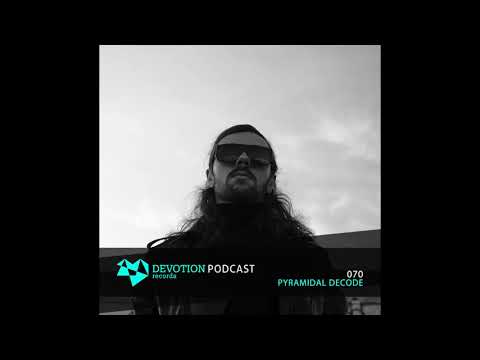 Devotion Podcast 070 with Pyramidal Decode