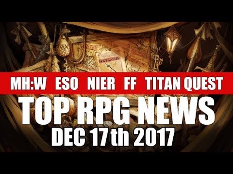 Top RPG News of the Week - Dec 17 2017 (Monster Hunter World, Titan Quest, ESO)