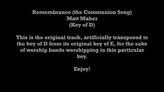 Matt Maher - Remembrance (the Communion Song) (Key of D - Transposed Artificially)