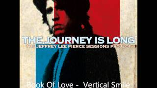Vertical Smile - Book Of Love | The Jeffrey Lee Pierce Sessions Project