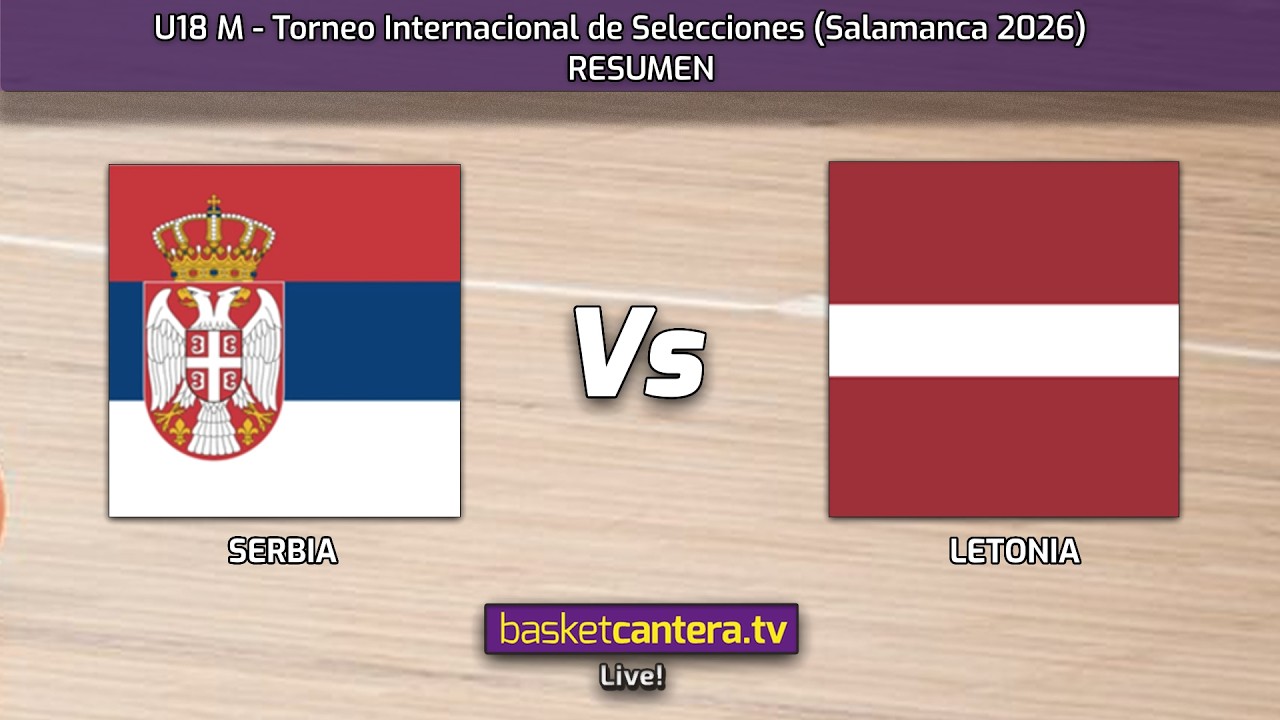 #Resumen  U18M. SERBIA vs LETONIA.- Torneo Internacional Junior Salamanca 2026