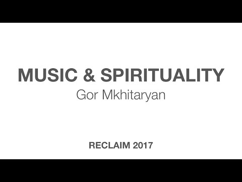 Music and Spirituality - Gor Mkhitaryan