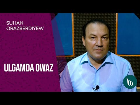 "Ulgamda owaz"gepleshigi - Suhan Orazberdiyew | 2021