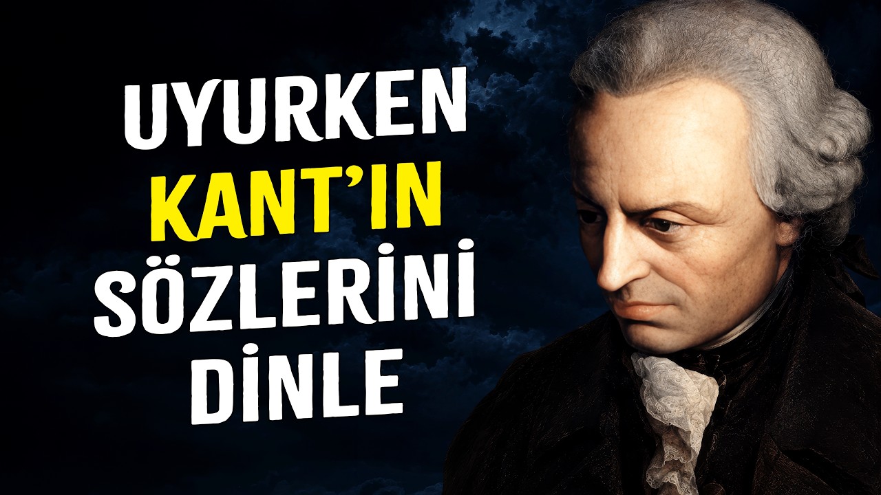 Aklın Babası Immanuel Kant'ın En Derin Sözleri | Dinlerken Ufkunuz Açılacak