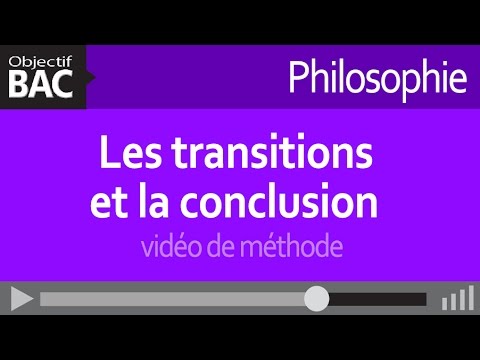 Philosophie - Les transitions et la conclusion - vidéo de méthode