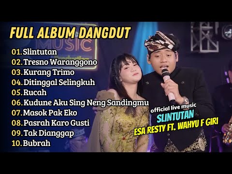 Esa Resty Ft. Wahyu F Giri - SLINTUTAN - TRESNO WARANGGONO || FULL ALBUM DANGDUT KOPLO