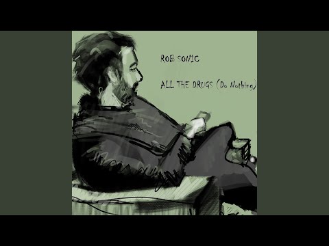 Video thumbnail for All the Drugs (Do Nothing)