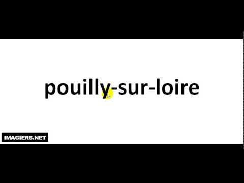 How to pronounce Pouilly Sur Loire