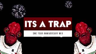 ItsATrap - One Year Anniversary Mix