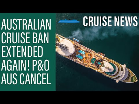 Thumbnail for NEWS UPDATE: Australian Cruise Ban EXTENDED again! P&O Australia cancel cruising until April 2022