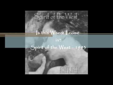 Is this Where I come in - Spirit of the west
