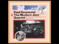 Paul Desmond & The Modern Jazz Quartet - You ...