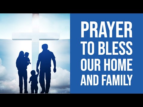 Prayer to Bless our Home and Family