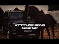Attitude Song Mashup Punjabi And Haryanvi Song Lofi Mashup Attitude Song Mashup Slowedreverb