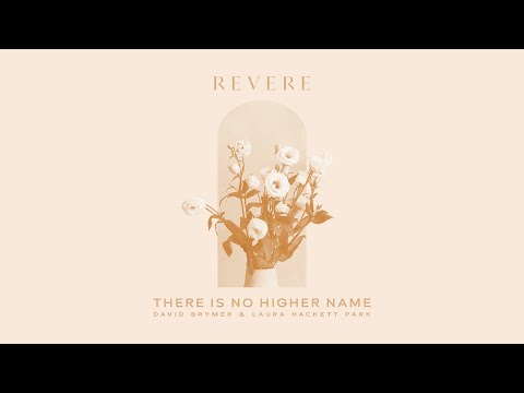 There Is No Higher Name | David Brymer, Laura Hackett Park & REVERE