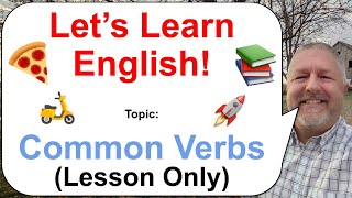 Let's Learn English! Topic: Common Verbs! 🛵🚀🍕 (Lesson Only)