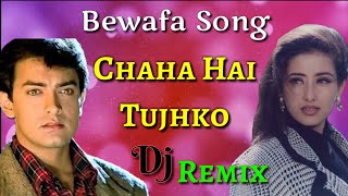 Dj Remix  Chaaha Hai Tujhko - Mann  Sad Sayari Dj 