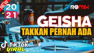 Download lagu DJ TAKKAN PERNAH ADA 2021 - GEISHA REMIX BREAKFUNK VERSION  FULL mp3