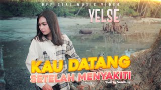 Download lagu Yelse - Kau Datang Setelah Menyakiti mp3 Download lagu Yelse - Kau Datang Setelah Menyakiti mp3