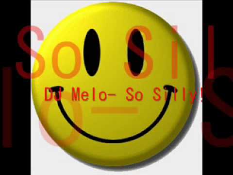 DJ Mello- So Silly!