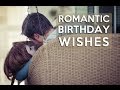 The Most Romantic Birthday Wishes Happybirthday Romantic