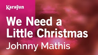 We Need a Little Christmas - Johnny Mathis | Karaoke Version | KaraFun