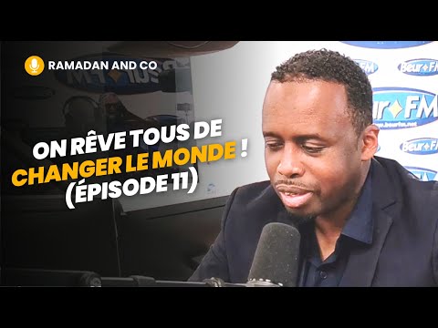 [Ramadan and Co] On rêve tous de changer le monde ! (épisode 11) - Ousmane Timera