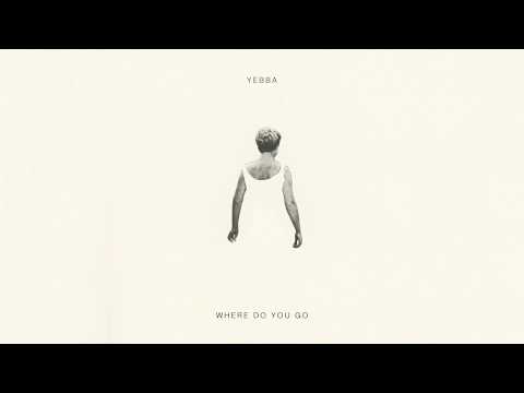 YEBBA - Where Do You Go