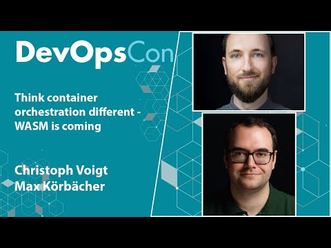 Think container orchestration different - WASM is coming | Max Körbächer | Christoph Voigt