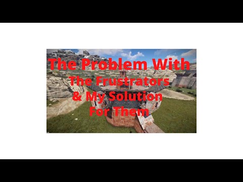 THE PROBLEM WITH THE FRUSTRATORS !! | Rust Base Building 2020